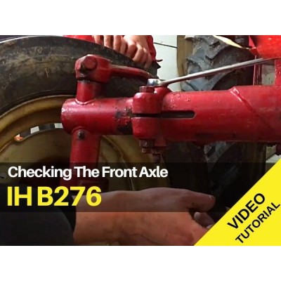 IH B276 - Checking The Front Axle  Video Tutorial